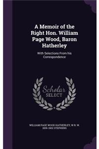 A Memoir of the Right Hon. William Page Wood, Baron Hatherley