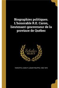 Biographies politiques. L'honorable R.E. Caron, lieutenant-gouverneur de la province de Québec