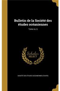 Bulletin de la Société des études océaniennes; Tome no. 6
