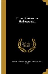 Three Notelets on Shakespeare..