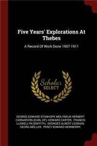 Five Years' Explorations At Thebes