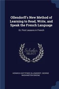 Ollendorff's New Method of Learning to Read, Write, and Speak the French Language