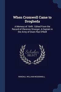 WHEN CROMWELL CAME TO DROGHEDA: A MEMORY