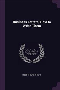 Business Letters, How to Write Them