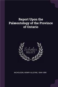 Report Upon the Palæontology of the Province of Ontario