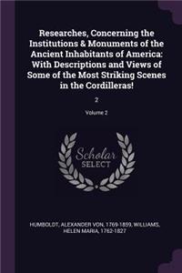 Researches, Concerning the Institutions & Monuments of the Ancient Inhabitants of America