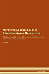 Reversing Localized Lichen Myxedematosus: Deficiencies The Raw Vegan Plant-Based Detoxification & Regeneration Workbook for Healing Patients. Volume 4