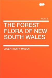 The Forest Flora of New South Wales Volume 6
