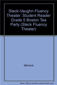 Steck-Vaughn Fluency Theater: Student Reader Grade 5 Boston Tea Party