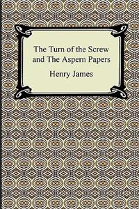 The Turn of the Screw and The Aspern Papers