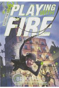 School for Spies Book One Playing with Fire