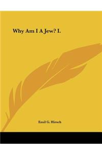 Why Am I A Jew? I.