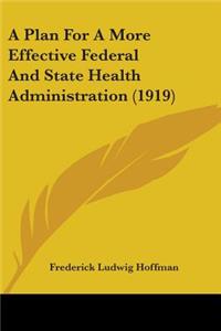 Plan For A More Effective Federal And State Health Administration (1919)