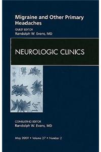 Migraine and Other Primary Headaches, an Issue of Neurologic Clinics