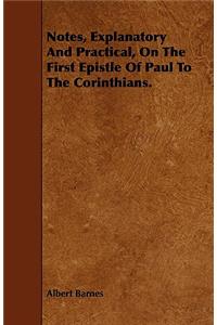 Notes, Explanatory And Practical, On The First Epistle Of Paul To The Corinthians.