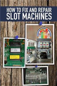 How to fix and Repair Slot Machines