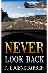 NEVER LOOK BACK and UNAUTHORIZED WITHDRAWAL