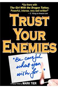 Trust Your Enemies