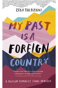 My Past Is a Foreign Country: A Muslim feminist finds herself