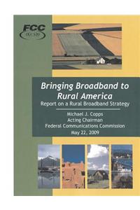 Bringing Broadband to Rural America Report on a Rural Broadband Strategy