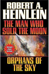 The Man Who Sold the Moon and Orphans of the Sky