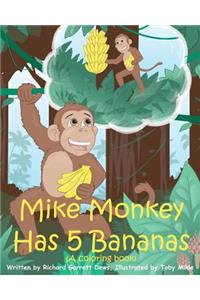 Mike Monkey Has 5 Bananas (A coloring book)