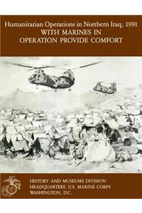 Humanitarian Operations in Northern Iraq, 1991 - With Marines in Operation Provide Comfort