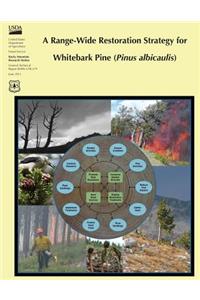 Range-Wide Restoration Strategy for Whitebark Pine (Pinus Albicaulis)