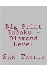 Big Print Sudoku - Diamond Level