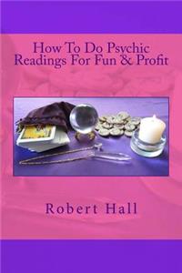 How To Do Psychic Readings For Fun & Profit