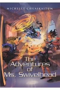 The Adventures of Ms. Swivelhead