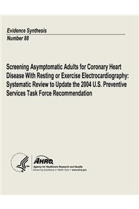 Screening Asymptomatic Adults for Coronary Heart Disease With Resting or Exercise Electrocardiography