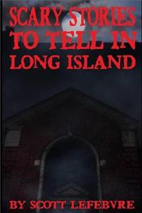 Scary Stories To Tell In Long Island