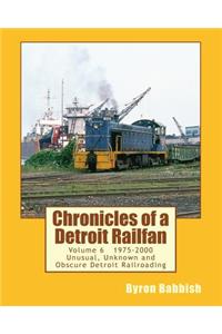 Chronicles of a Detroit Railfan Volume 6