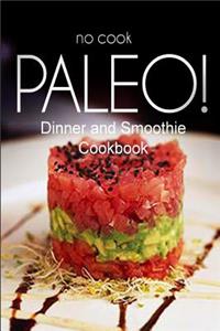 No-Cook Paleo! - Dinner and Smoothie Cookbook