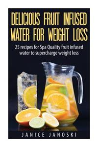 Delicious Fruit Infused Water For Weight Loss