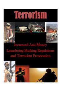 Increased Anti-Money Laundering Banking Regulations and Terrorism Prosecution