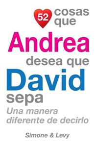 52 Cosas Que Andrea Desea Que David Sepa: Una Manera Diferente de Decirlo