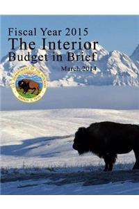 Fiscal Year 2015 The Interior Budget in Brief, March 2014