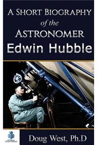 Short Biography of the Astronomer Edwin Hubble
