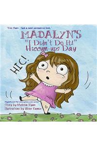 Madalyn's I Didn't Do It! Hiccum-ups Day