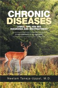 CHRONIC DISEASES - Lymes, HPV, HSV Mis-DIAGNOSIS AND misTREATMENT: A new approach to the epidemic