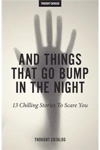 And Things That Go Bump In The Night