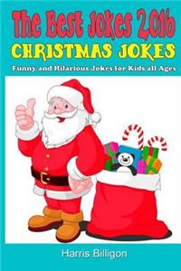 The Best Jokes 2016: Christmas Jokes: Funny and Hilarious Jokes for Kids All Ages