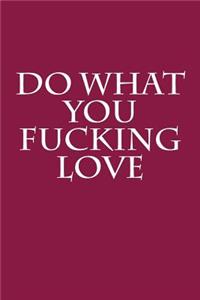 Do What You Fucking Love
