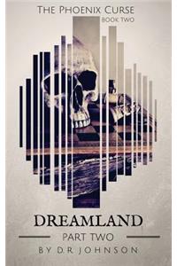 Dreamland - Part Two