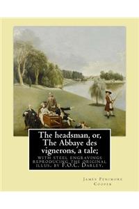 headsman, or, The Abbaye des vignerons, a tale; with steel engravings reproducing the original illus. by F.O.C. Darley. By