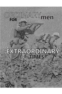 Ordinary Men for Extraordinary Times