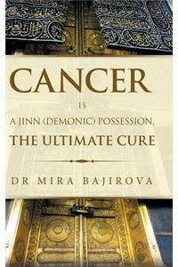 Cancer Is a Jinn (Demonic) Possession. the Ultimate Cure