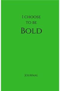 I Choose to Be Bold Journal